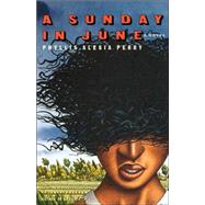 A Sunday in June A Novel by Perry, Phyllis Alesia, 9780786868070