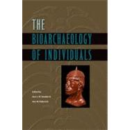 The Bioarchaeology of Individuals by Stodder, Ann L. W.; Palkovich, Ann M.; Larsen, Clark Spencer, 9780813038070