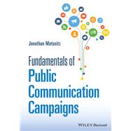 Fundamentals of Public Communication Campaigns by Matusitz, Jonathan, 9781119878070
