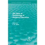 The Role of Technology in Distance Education (Routledge Revivals) by Bates; Tony, 9781138828070
