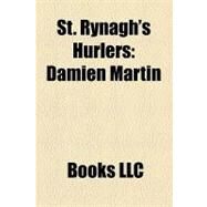 St Rynagh's Hurlers : Damien Martin, Pad Joe Whelahan, Aidan Fogarty, Michael Duignan, Martin Hanamy, Pdraig Horan, Hubert Rigney by , 9781156198070