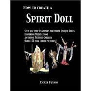 How to Create a Spirit Doll by Flynn, Chris, 9781502388070