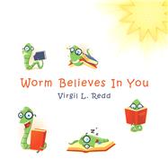 Worm Believes in You by Reed, Virgil L., 9781532088070