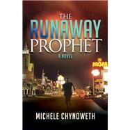 The Runaway Prophet by Chynoweth, Michele, 9781630478070