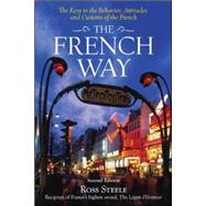 The French Way The Truth Behind the Behavior, Attitudes, and Customs by Steele, Ross, 9780071428071