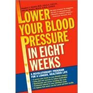 Lower Your Blood Pressure in Eight Weeks A Revolutionary Program for a Longer, Healthier Life by SINATRA, STEPHEN T., 9780345448071