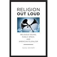 Religion Out Loud by Weiner, Isaac, 9780814708071