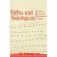 Rights and Redemption History, Law and Indigenous People by Curthoys, Ann, 9780868408071