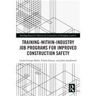 Training-Within-Industry Job Programs for Improved Construction Safety by Lesiba Mollo; Fidelis Emuze; John Smallwood, 9781000968071