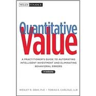 Quantitative Value, + Web Site A Practitioner's Guide to Automating Intelligent Investment and Eliminating Behavioral Errors by Gray, Wesley R.; Carlisle, Tobias E., 9781118328071