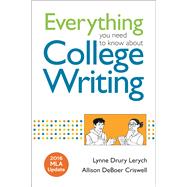 Everything You Need to Know about College Writing, 2016 MLA Update by Lerych, Lynne; DeBoer Criswell, Allison, 9781319088071