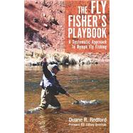 The Fly Fisher's Playbook: A Systematic Approach to Nymph Fly Fishing by Redford, Duane, 9781462858071