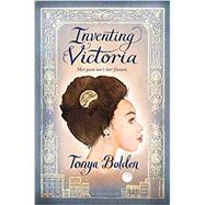 Inventing Victoria by Bolden, Tonya, 9781681198071