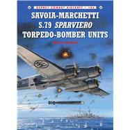 Savoia-marchetti S.79 Sparviero Torpedo-bomber Units by Mattioli, Marco; Caruana, Richard; Postlethwaite, Mark, 9781782008071