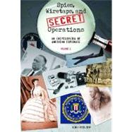 Spies, Wiretaps, and Secret Operations : An Encyclopedia of American Espionage by Hastedt, Glenn Peter, 9781851098071