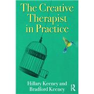 The Creative Therapist in Practice by Keeney, Hillary; Keeney, Bradford, 9780367078072