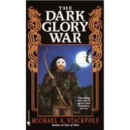 The Dark Glory War The DragonCrown Cycle by STACKPOLE, MICHAEL A., 9780553578072