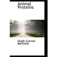 Animal Proteins by Bennett, Hugh Garner, 9780559208072