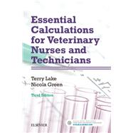 Essential Calculations for Veterinary Nurses and Technicians by Lake, Terry; Green, Nicola; Sirois, Margi, 9780702068072