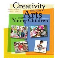 Creativity and the Arts with Young Children by Isbell, Rebecca; Raines, Shirley, 9781111838072