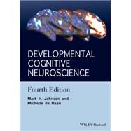 Developmental Cognitive Neuroscience An Introduction by Johnson, Mark H.; de Haan, Michelle D. H., 9781118938072