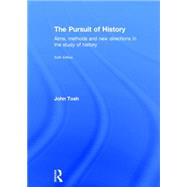 The Pursuit of History: Aims, methods and new directions in the study of history by Tosh; John, 9781138808072