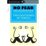 Two Gentlemen of Verona (No Fear Shakespeare) by SparkNotes, 9781454928072