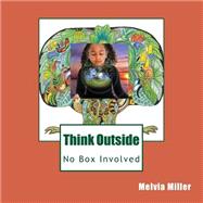 Think Outside by Miller, Melvia, 9781495448072