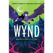 Wynd Book Two The Secret of the Wings by Tynion IV, James; Dialynas, Michael, 9781684158072