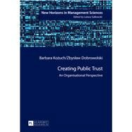 Creating Public Trust by Kozuch, Barbara; Dobrowolski, Zbyslaw, 9783631628072