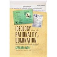 Ideology and the Rationality of Domination by Wolf, Gerhard; Yung, Wayne, 9780253048073