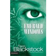 Emerald Windows by Terri Blackstock, New York Times Bestselling Author, 9780310228073