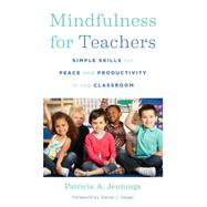 Mindfulness for Teachers: Simple Skills for Peace and Productivity in the Classroom by Jennings, Patricia A.; Siegel, Daniel J., 9780393708073
