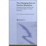 The Changing Face of Further Education: Lifelong Learning, Inclusion and Community Values in Further Education by Hyland,Terry, 9780415268073