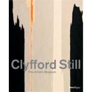 Clyfford Still: The Artist's Museum by Campbell, Sandra Still; Knox, Diane Still; Sobel, Dean; Anfam, David, 9780847838073