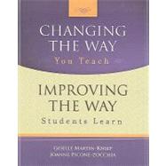 Changing the Way You Teach, Improving the Way Students Learn by Martin-Kniep, Giselle; Picone-zocchia, Joanne, 9781416608073