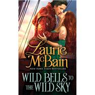 Wild Bells to the Wild Sky by McBain, Laurie, 9781492608073