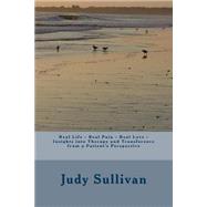 Real Life - Real Pain - Real Love by Sullivan, Judy Ann, 9781500688073