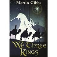 We Three Kings by Gibbs, Martin, 9781502358073