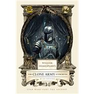 William Shakespeare's The Clone Army Attacketh Star Wars Part the Second by DOESCHER, IAN, 9781594748073