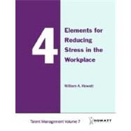 4 Elements for Reducing Stress in the Workplace by Howatt, William A., 9781894338073