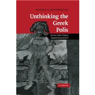Unthinking the Greek Polis: Ancient Greek History beyond Eurocentrism by Kostas Vlassopoulos, 9780521188074