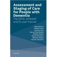 Assessment and Staging of Care for People with Dementia The IDEAL Schedule and its User Manual by Semrau, Maya; Burns, Alistair; Lobo, Antonio; Olde Rikkert, Marcel; Robert, Philippe; Schepens, Mirjam; Stoppe, Gabriela; Sartorius, Norman, 9780198828075