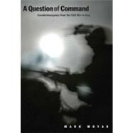 A Question of Command; Counterinsurgency from the Civil War to Iraq by Moyar, Mark; Kagan, Donald; Kagan, Frederick, 9780300168075