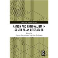 Nation and Nationalism in South Asian Literature by Goutam Karmakar and Nukhbah Taj Langah, 9781032608075