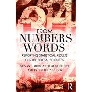 From Numbers to Words: Reporting Statistical Results for the Social Sciences by Morgan; Susan, 9781138638075
