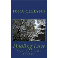 Healing Love by Clelynn, Iona, 9781516818075