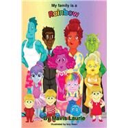 My Family Is a Rainbow by Laurie, Mavis; Bean, Izzy, 9781543928075