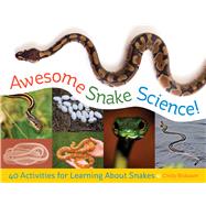 Awesome Snake Science! 40 Activities for Learning About Snakes by Blobaum, Cindy, 9781569768075