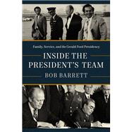 Inside the President's Team by Bob Barrett, 9781639368075
